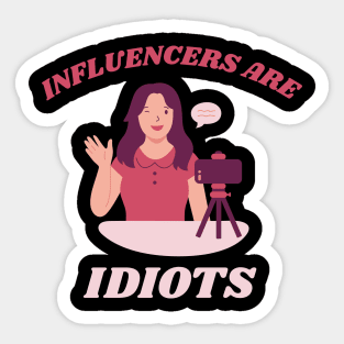 Influencers-Are-Idiots Sticker